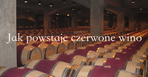 Jak powstaje czerwone wino