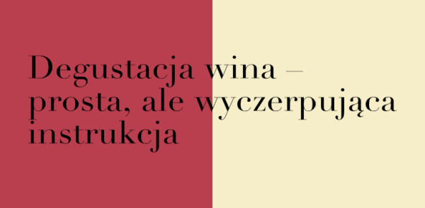 Degustacja wina – prosta, ale wyczerpująca instrukcja