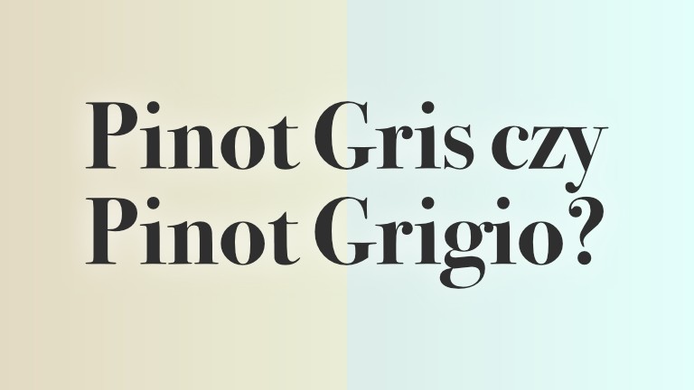 Pinot Gris czy Pinot Grigio? A może obie?
