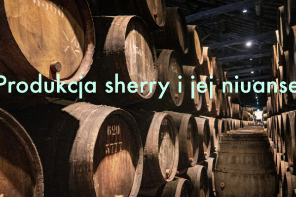 Produkcja sherry i jej niuanse